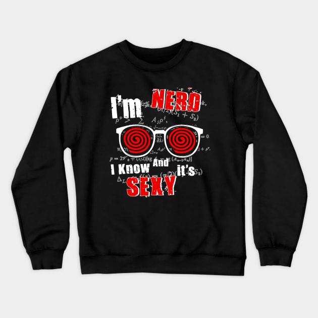 I'm NERD & I Know It's SEXY Crewneck Sweatshirt by eggtee_com